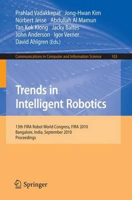 Trends in Intelligent Robotics: 15th Robot World Cup and Congress, FIRA 2010, Bangalore, India, September15-19, 2010, Proceedings (Communications in Computer and Information Science)