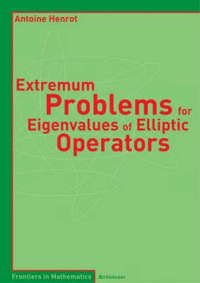 Extremum Problemsfor Eigenvalues of Elliptic Operators (Frontiers in Mathematics)