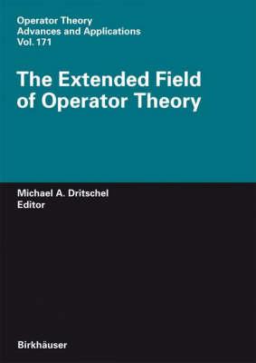 The Extended Field of Operator Theory (Operator Theory: Advances and Applications)