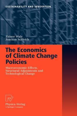 The Economics of Climate Change Policies: Macroeconomic Effects, Structural Adjustments and Technological Change (Sustainability and Innovation)