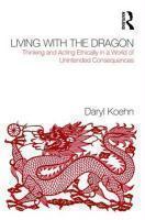 Living with the Dragon: Thinking and Acting Ethically in a World of Unintended Consequences