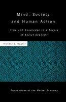 Mind, Society, and Human Action: Time and Knowledge in a Theory of Social Economy