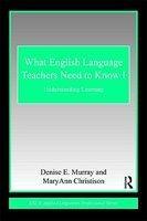 What English Language Teachers Need to Know, Volume I: Understanding Learning