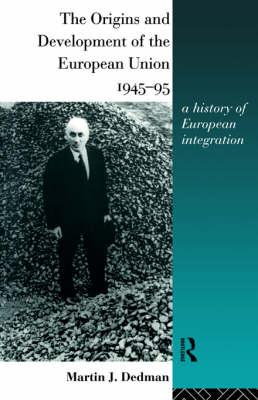 The Origins and Development of the European Union 1945-1995: A History of European Integration