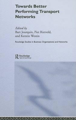 Towards better Performing Transport Networks (Routledge Studies in Business Organizations and Networks)