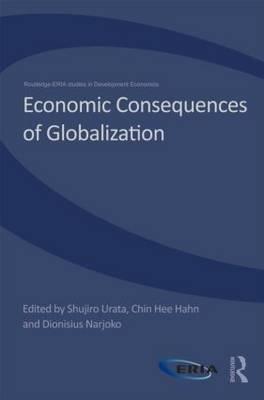 Economic Consequences of Globalization: Evidence from East Asia (Routledge-ERIA Studies in Development Economics)