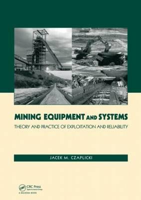 Mining Equipment and Systems: Theory and Practice of Exploitation and Reliability