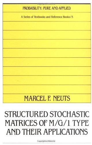 Structured Stochastic Matrices of M/g/1 Type and Their Applications (Probability: Pure and Applied) 