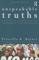 Unspeakable Truths: Transitional Justice and the Challenge of Truth Commissions