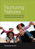 Nurturing Natures: Attachment and Children's Emotional, Sociocultural, and Brain Development