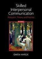Skilled Interpersonal Communication: Research, Theory and Practice