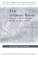 The Intimate Room: Theory and Technique of the Analytic Field 1st Edition