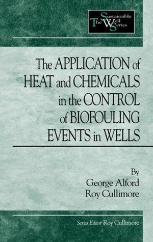 The Application of Heat and Chemicals in the Control of Biofouling Events in Wells