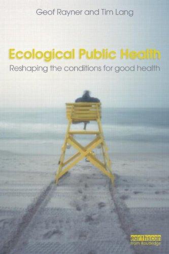 Ecological Public Health: Reshaping the Conditions for Good Health