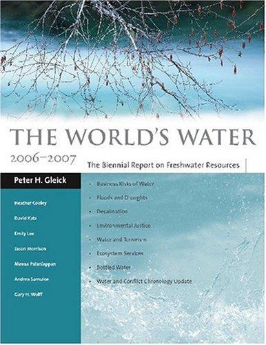 The World's Water 2006-2007: The Biennial Report on Freshwater Resources (World's Water (Quality)) 