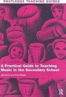 A Practical Guide to Teaching Music in the Secondary School