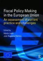 Fiscal Policy Making in the European Union: An Assessment of Current Practice and Challenges