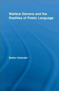 Wallace Stevens and the Realities of Poetic Language (Studies in Major Literary Authors)