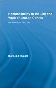 Homosexuality in the Life and Work of Joseph Conrad: Love Between the Lines (Studies in Major Literary Authores)