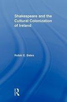 Shakespeare and the Cultural Colonization of Ireland