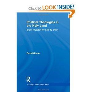 Political Theologies in the Holy Land: Israeli Messianism and its Critics (Routledge Jewish Studies Series)