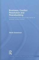 Business, Conflict Resolution and Peacebuilding: Contributions from the Private Sector to Address Violent Conflict