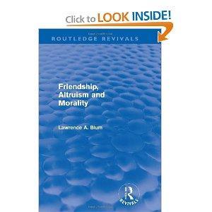 Friendship, Altruism and Morality (Routledge Revivals) (Volume 14)