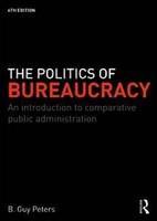 The Politics of Bureaucracy: An Introduction to Comparative Public Administration 0006 Edition