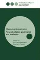 Mastering Globalization: New Sub-States' Governance and Strategies