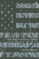 The White Racial Frame: Centuries of Racial Framing and Counter-Framing