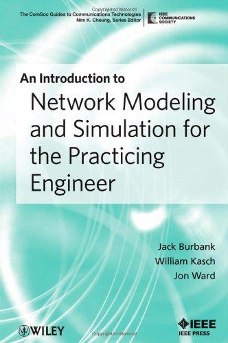 An Introduction to Network Modeling and Simulation for the Practicing Engineer (The ComSoc Guides to Communications Technologies) 