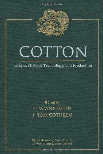 Cotton: Origin, History, Technology, and Production (Wiley Series in Crop Science) 