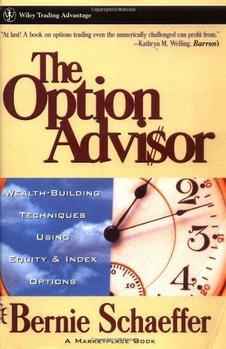 The Option Advisor: Wealth-Building Techniques Using Equity & Index Options (A Marketplace Book) 