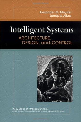 Intelligent Systems: Architecture, Design, Control 