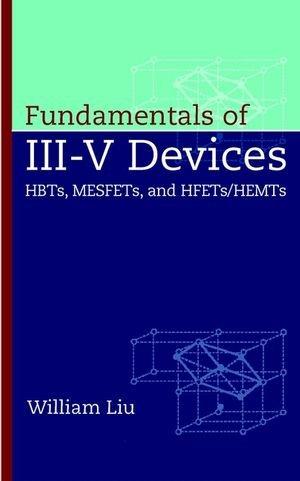 Fundamentals of III-V Devices: Hbts, Mesfets, and Hfets/Hemts