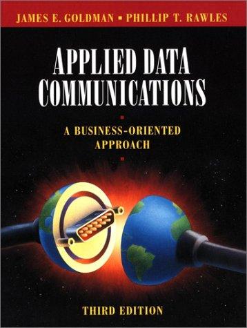 Applied Data Communications: A Business-Oriented Approach, 3rd Edition 