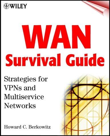 WAN Survival Guide: Strategies for VPNs and Multiservice Networks 