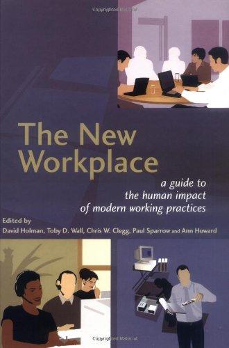 The New Workplace : A Guide to the Human Impact of Modern Working Practices