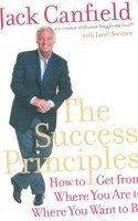 The Success Principles : How to Get from Where You are to Where You Want to be 01 Edition