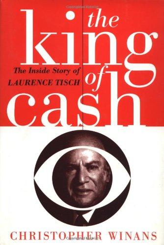 The King of Cash: The Inside Story of Laurence Tisch