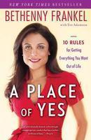 A Place of Yes: 10 Rules for Getting Everything You Want Out of Life