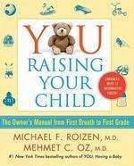 You Raising Your Child: The Owner's Manual from First Breath to First Grade