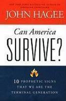 Can America Survive?: 10 Prophetic Signs That We Are the Terminal Generation