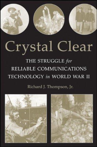 Crystal Clear: The Struggle for Reliable Communications Technology in World War II 