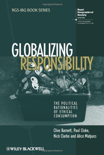 Globalizing Responsibility: The Political Rationalities of Ethical Consumption (RGS-IBG Book Series) 