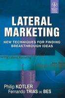 Lateral Marketing: New Techniques for Finding Breakthrough Ideas (Best Seller)