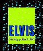 Elvis: The King of Rock 'n Roll