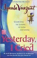 Yesterday, I Cried: Celebrating the Lessons of Living and Loving First Fireside Editi Edition
