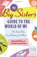 The Big Sister's Guide to the World of Work: The Inside Rules Every Working Girl Must Know