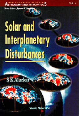 Solar and Interplanetary Disturbances (World Scientific Series in Astronomy and Astrophysics)